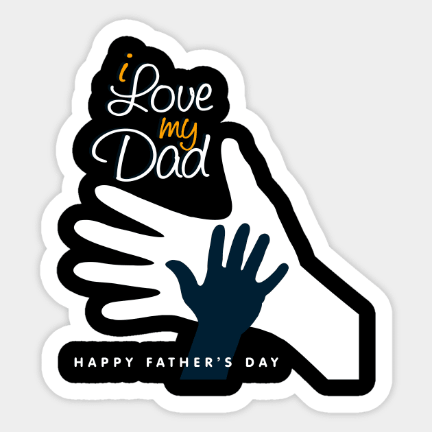 I Love my Dad Happy Father's Day T-Shirt Sticker by Design Storey